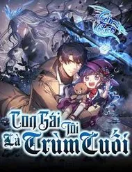 Con Gái Tôi Là Trùm Cuối Con Gái Tôi Là Trùm Cuối