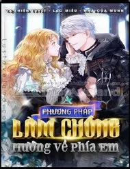 Phương Pháp Khiến Phu Quân Đứng Về Phía Tôi Phương Pháp Khiến Phu Quân Đứng Về Phía Tôi