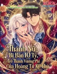 Thánh Nữ Bị Bán 10 Tỷ Trở Thành Vương Phi Của Hoàng Tử Kẻ Thù Thánh Nữ Bị Bán 10 Tỷ Trở Thành Vương Phi Của Hoàng Tử Kẻ Thù