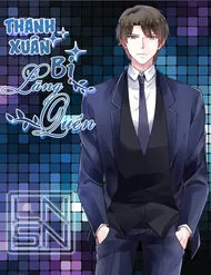 Thanh Xuân Bị Lãng Quên Thanh Xuân Bị Lãng Quên