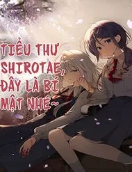 Tiểu Thư Shirotae, Đây Là Bí Mật Nhé Tiểu Thư Shirotae, Đây Là Bí Mật Nhé