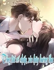 Tổng Tài Cố Chấp, Xin Hãy Buông Tha Tổng Tài Cố Chấp, Xin Hãy Buông Tha